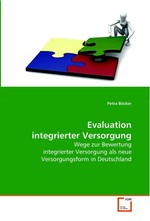 Evaluation integrierter Versorgung. Wege zur Bewertung integrierter Versorgung als neue Versorgungsform in Deutschland