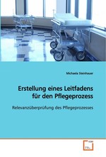 Erstellung eines Leitfadens fuer den Pflegeprozess. Relevanzueberpruefung des Pflegeprozesses