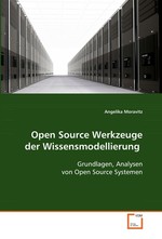Open Source Werkzeuge der Wissensmodellierung. Grundlagen, Analysen von Open Source Systemen