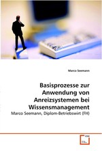 Basisprozesse zur Anwendung von Anreizsystemen bei  Wissensmanagement. Marco Seemann, Diplom-Betriebswirt (FH)
