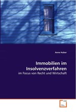 Immobilien im Insolvenzverfahren. im Focus von Recht und Wirtschaft