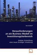 Herausforderungen an ein Business Modell im  Investitionsgueterbereich. Analyse, Entwicklung einer neuen Strategie, Umsetzung