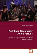 Punk-Rock, Jaegermeister und die Fortuna. Untersuchung des kommunikativen Raums "Kneipe"