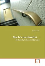 Mach’s barrierefrei…. Architektur ohne Hindernisse