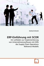 ERP-Einfuehrung mit SCOR. Ein Leitfaden zur Implementierung von  Unternehmenssoftware mit Hilfe des Supply Chain  Operations Reference Modells