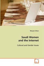 Saudi Women and the Internet. Cultural and Gender Issues