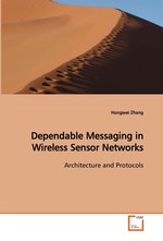 Dependable Messaging in Wireless Sensor Networks. Architecture and Protocols