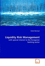 Liquidity Risk Management. with special interest to the Hungarian banking sector