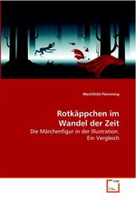 Rotkaeppchen im Wandel der Zeit. Die Maerchenfigur in der Illustration. Ein Vergleich