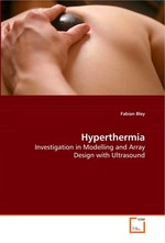 Hyperthermia. Investigation in Modelling and Array Design with Ultrasound