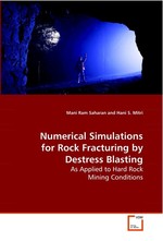 Numerical Simulations for Rock Fracturing by Destress Blasting. As Applied to Hard Rock Mining Conditions