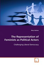 The Representation of Feminists as Political Actors. Challenging Liberal Democracy