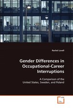 Gender Differences in Occupational-Career Interruptions. A Comparison of the United States, Sweden, and Poland