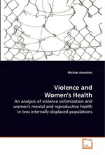 Violence and Womens Health. An analysis of violence victimization and womens  mental and reproductive health in two internally  displaced populations