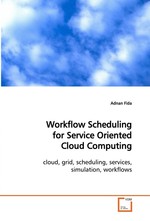 Workflow Scheduling for Service Oriented Cloud Computing. cloud, grid, scheduling, services, simulation, workflows