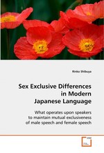 Sex Exclusive Differences in Modern Japanese Language. What operates upon speakers to maintain mutual exclusiveness of male speech and female speech