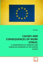 CAUSES AND CONSEQUENCES OF WORK STRESS:. A COMPARISON OF FOREIGN AND AMERICAN WORKERS IN THE  UNITED STATES