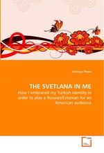 THE SVETLANA IN ME. How I embraced my Turkish identity in order to play a Russian/Estonian for an American audience