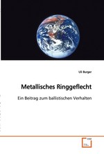 Metallisches Ringgeflecht. Ein Beitrag zum ballistischen Verhalten