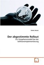 Der abgestimmte Rollout. Ein Vorgehensmodell bei der Softwareimplementierung