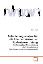 Anforderungsanalyse fuer die Internetpraesenz der  Studentenvertretung. Ein Konzept zur Neugestaltung der Internetpraesenz http://www.studentenvertretung.de/