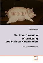 The Transformation of Marketing and Business Organisation. 19th Century Europe