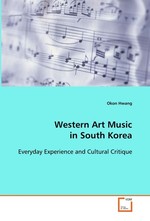 Western Art Music in South Korea. Everyday Experience and Cultural Critique
