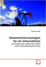 Markteintrittsstrategien fuer ein Unternehmen. Am Beispiel der Henkel CEE GmbH in den  zentralasiatischen Raum