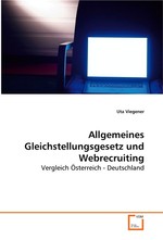 Allgemeines Gleichstellungsgesetz und Webrecruiting. Vergleich Oesterreich - Deutschland