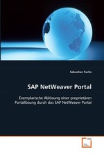 SAP NetWeaver Portal. Exemplarische Abloesung einer proprietaeren Portalloesung durch das SAP NetWeaver Portal
