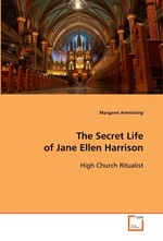 The Secret Life of Jane Ellen Harrison. High Church Ritualist