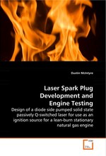 Laser Spark Plug Development and Engine Testing. Design of a diode side pumped solid state passively  Q-switched laser for use as an ignition source for a  lean-burn stationary natural gas engine