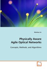 Physically Aware Agile Optical Networks. Concepts, Methods, and Algorithms