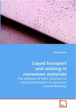 Liquid transport and wicking in nonwoven materials. The influence of fabric structure on the liquid  transport in nonwoven wound dressings