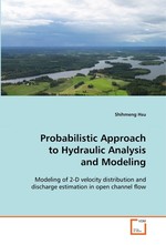 Probabilistic Approach to Hydraulic Analysis and Modeling. Modeling of 2-D velocity distribution and discharge estimation in open channel flow