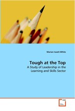 Tough at the Top. A Study of Leadership in the Learning and Skills  Sector