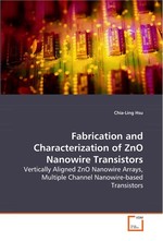 Fabrication and Characterization of ZnO Nanowire  Transistors. Vertically Aligned ZnO Nanowire Arrays, Multiple  Channel Nanowire-based Transistors