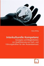 Interkulturelle Kompetenz. Konzepte und Moeglichkeiten zur Qualifizierung von  Fach- und Fuehrungskraeften fuer den Auslandseinsatz