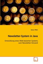Newsletter-System in Java. Entwicklung eines Web-basierten Systems zum Newsletter-Versand
