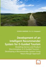 Development of an Intelligent Recommender System for E-Guided Tourism. Modeling Service and Product Discrimination in E-Guided Tourism –Developing a Recommender System Using Neuro-Rough Approach