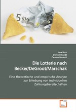 Die Lotterie nach Becker/DeGroot/Marschak. Eine theoretische und empirische Analyse zur Erhebung von individuellen Zahlungsbereitschaften