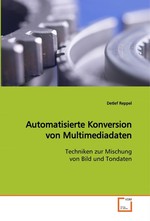 Automatisierte Konversion von Multimediadaten. Techniken zur Mischung von Bild und Tondaten