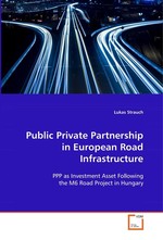 Public Private Partnership in European Road Infrastructure. PPP as Investment Asset Following the M6 Road Project in Hungary
