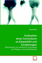 Evaluation eines Curriculums zu Koerperbild und  Essstoerungen. Diplomarbeit am Fachbereich Psychologie der Philipps- Universitaet Marburg