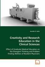 Creativity and Research Education in the  Clinical Sciences. Effect of Graduate Medical Education on the  Divergent Thinking and Problem Finding Abilities of  Resident Physicians