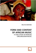 FORM AND CONTENT OF AFRICAN MUSIC. A CASE STUDY OF BUKUSU CIRCUMCISION MUSIC