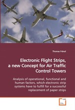 Electronic Flight Strips, a new Concept for Air Traffic Control Towers. Analysis of operational, functional and human factors, which electronic strip systems have to fulfill for a successful replacement of paper strips