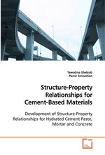 Structure-Property Relationships for Cement-Based  Materials. Development of Structure-Property Relationships for  Hydrated Cement Paste, Mortar and Concrete