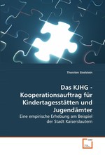 Das KJHG - Kooperationsauftrag fuer Kindertagesstaetten und Jugendaemter. Eine empirische Erhebung am Beispiel der Stadt Kaiserslautern