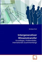 Intergenerativer Wissenstransfer. Grundlagen, Problemfelder, internationale Zusammenhaenge